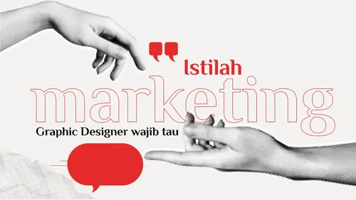 7 Istilah Marketing yang Wajib Dikuasai Desainer Grafis: Bukan Sekadar Estetika